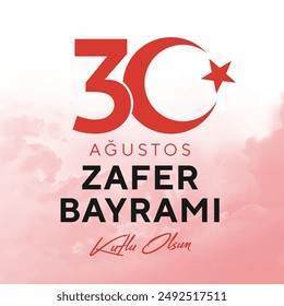 30 August Zafer Bayrami Victory Day Turkey. Translation: August 30 celebration of victory and the National Day in Turkey. (30 Agustos Zafer Bayrami Kutlu Olsun) vector illustration template.