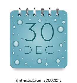 30 day of month. December. Calendar daily icon. Date day week Sunday, Monday, Tuesday, Wednesday, Thursday, Friday, Saturday. Dark Blue text. Cut paper. Water drop dew raindrops. Vector illustration.