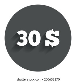 30 Dollars sign icon. USD currency symbol. Money label. Circle flat button with shadow. Modern UI website navigation. Vector