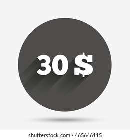 30 Dollars sign icon. USD currency symbol. Money label. Circle flat button with shadow. Vector