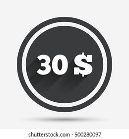 30 Dollars sign icon. USD currency symbol. Money label. Circle flat button with shadow and border. Vector