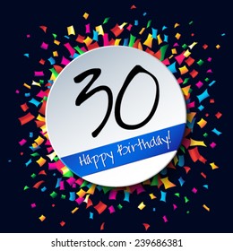 30 Happy Birthday background or card with colorful confetti.