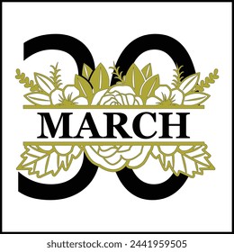 30 March Floral Split Silhouette Counting Vector Design | Print Design | Cut file | Shirt Design | Birthday Gift