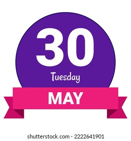 30 May, Tuesday. Date template. Useful design for calendar or event promotion. Vector illustration EPS 10 File. Isolated on white background.