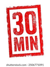 30 min is a shorthand way of saying 30 minutes, which refers to a time duration of half an hour, text concept stamp