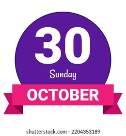 30 October, Sunday. Date template. Useful design for calendar or event promotion. Vector illustration EPS 10 File. Isolated on white background.