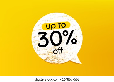Up to 30% off Sale. Banner with grunge speech bubble. Discount offer price sign. Special offer symbol. Save 30 percentages. Chat bubble with scratches. Discount tag promotion text. Vector svg