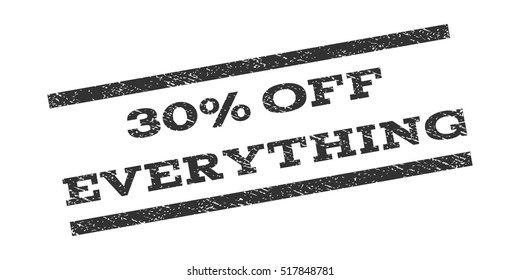 30 Percent Off Everything watermark stamp. Text caption between parallel lines with grunge design style. Rubber seal stamp with dust texture. Vector gray color ink imprint on a white background.