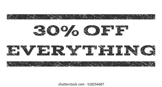 30 Percent Off Everything watermark stamp. Text caption between horizontal parallel lines with grunge design style. Rubber seal stamp with dust texture.