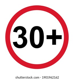 30+ restriction flat sign isolated on white background. Age limit symbol. No under thirty years warning illustration .