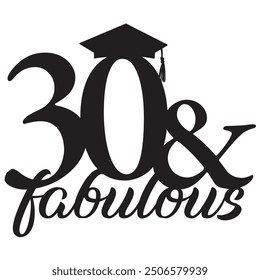 30 THIRTY AND FABULOUS graduation cap sign design laser cut birthday 