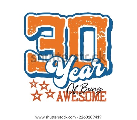 30 year of being awesome, design for celebrations, anniversaries, birthdays, t-shirt screen printing