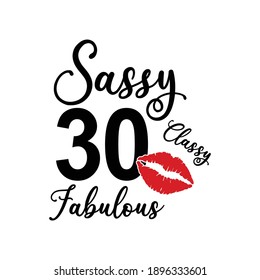 30 year Sassy classy fabulous Text on White Background, Invitation or Poster Template, Vector Graphic for Banners, Flyers or Social Media Use,EPS.10