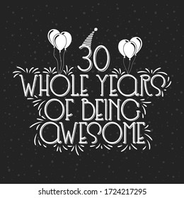 30 years Birthday Typography Design, 30 Whole Years Of Being Awesome.