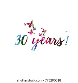 30 Years colorful handwritten inscription isolated. 30 Years calligraphy vector illustration. 30 Years phrase lettering