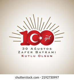 30 Ağustos Zafer Bayramı 100 yıl Kutlu Olsun. Translation: August 30 celebration of victory and the National Day in Turkey. 100 years Logo.