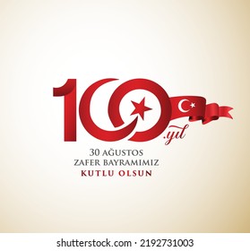 30 Ağustos Zafer Bayramı 100 yıl Kutlu Olsun. Translation: August 30 celebration of victory and the National Day in Turkey. 100 years Logo.