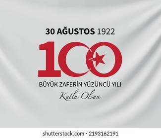 30 Ağustos Zafer Bayramının 100. Yılı Kutlu olsun
The number 100, consisting of a star and crescent, on a white flag. Translation: Happy 30th August 1922 Victory Day.