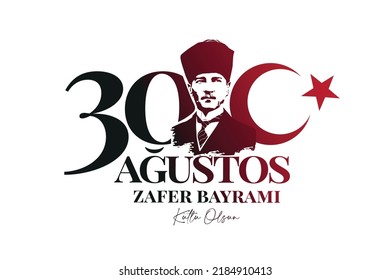 30 Ağustos Zafer Bayramı Kutlu Olsun.
Ataturk portrait and text. translation: happy august 30 victory day