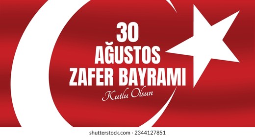 30 Ağustos Zafer Bayramı Kutlu Olsun. Translate: August 30 celebration of victory and the National Day in Turkey.