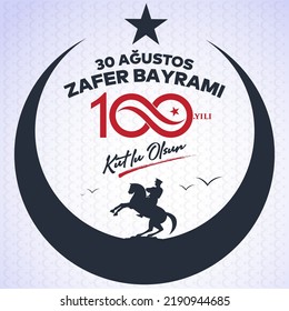 30 Ağustos Zafer Bayramı 100.yıl Kutlu Olsun. Translation: August 30 celebration of victory and the National Day in Turkey. 100 years. Logo.