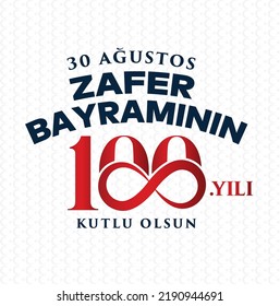 30 Ağustos Zafer Bayramı 100.yıl Kutlu Olsun. Translation: August 30 celebration of victory and the National Day in Turkey. 100 years. Logo.