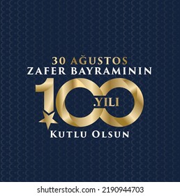 30 Ağustos Zafer Bayramı 100.yıl Kutlu Olsun. Translation: August 30 celebration of victory and the National Day in Turkey. 100 years. Logo.