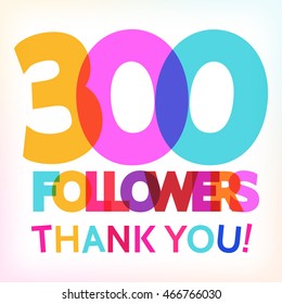 "300 followers thank you!" card for your followers milestone. Vector card.