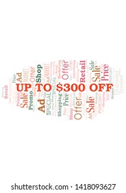 Up To $300 Off word cloud. Wordcloud made with text only.