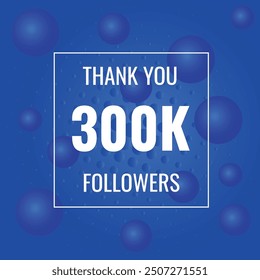 300000 OR 300k followers celebration. Thank you 300000 followers congratulation template banner. banner for social 300k friends and followers. celebrate subscribers and followers.
