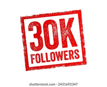 30K Followers - reaching 30,000 followers on a social media platform or other online platform, text stamp concept background