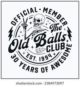 30th birthday, Official Member The Old Balls Club , Est 1994, 30th, Birthday Vintage, Old Balls club, funny,skull,peace sign ,skeleton,happy birthday , 