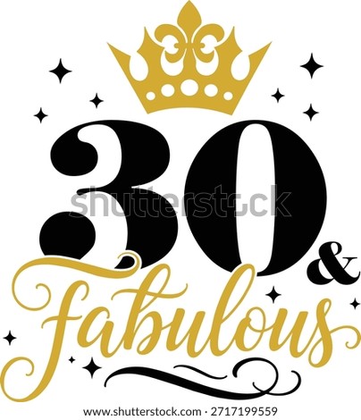 30th And Fabulous with elegant crown and script lettering, vector illustration for t-shirts, mugs, posters, crafts, and digital downloads.
