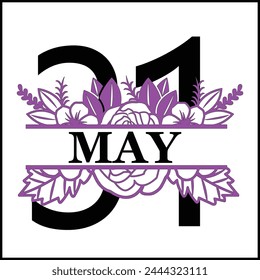 31 May Floral Split Silhouette Counting Vector Design | Print Design | Cut file | Shirt Design | Birthday Gift