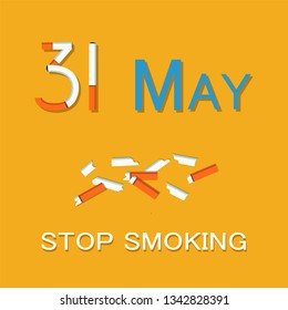 31 May stop smoking poster dedicated to World no tobacco day WNTD, broken cigarette, abstinence from nicotine consumption around globe vector illustration