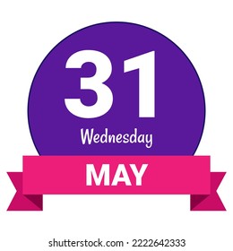 31 May, Wednesday. Date template. Useful design for calendar or event promotion. Vector illustration EPS 10 File. Isolated on white background.