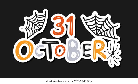 31 october. Cute Halloween design with spider and spider webs. Handwritten lettering. Good for clothes, greeting card, poster, and mug design. Vector illustration