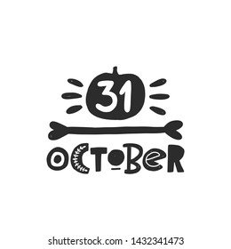 31 october. Halloween hand drawn lettering. Quote sketch typography. Vector inscription slogan. Handwritten calligraphy with traditional symbols. Party art design. Sticker, logo, label
