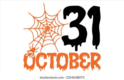 31 October - Halloween SVG Design, Handmade calligraphy vector illustration, Isolated on Black background, For the design of postcards, banner, flyer and mug.