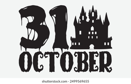 31 October - Halloween Typography T-Shirt Designs, Conceptual Handwritten Phrase Calligraphic, Vector Illustration With Hand-Drawn Lettering, For Poster, Hoodie, Wall, Banner, Flyer And Mugs.