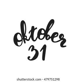 31 Oktober. Quote. Modern and stylish hand drawn lettering. Hand-painted inscription. Text banner or background for Happy Halloween. Vector illustration.