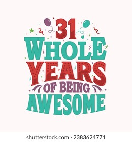 31 whole years of being awesome. 31st birthday, 31st anniversary lettering