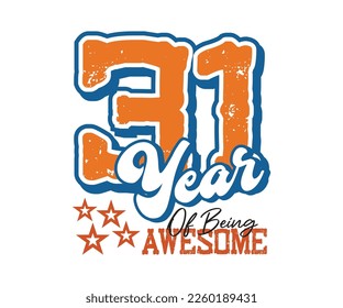 31 year of being awesome, design for celebrations, anniversaries, birthdays, t-shirt screen printing