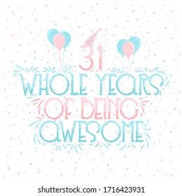 31 years Birthday And 31 years Anniversary Typography Design, 31 Whole Years Of Being Awesome.