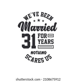 31st anniversary celebration. We've been Married for 31 years, nothing scares us