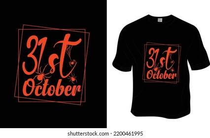 31st October, Halloween t-shirt design.  Ready to print for apparel, poster, and illustration. Modern, simple, lettering t-shirt vector.
