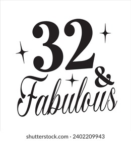 32 and fabulous background inspirational positive quotes, motivational, typography, lettering design