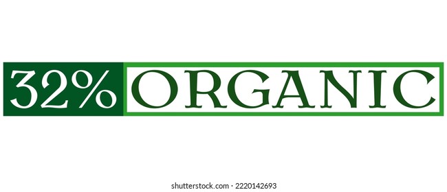 32% Organic Sign label vector and illustration art with fantastic font in white background.  Organic green banner, sticker and stamp.