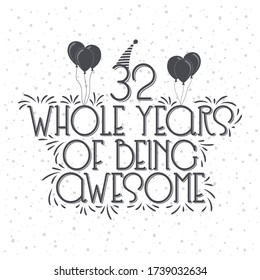 32 years Birthday And 32 years Anniversary Typography Design, 32 Whole Years Of Being Awesome.