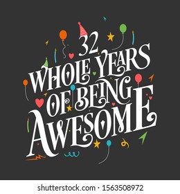 32nd Birthday And 32nd Wedding Anniversary Typography Design "32 Whole Years Of Being Awesome"